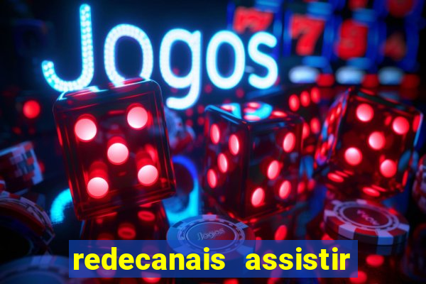 redecanais assistir futebol ao vivo